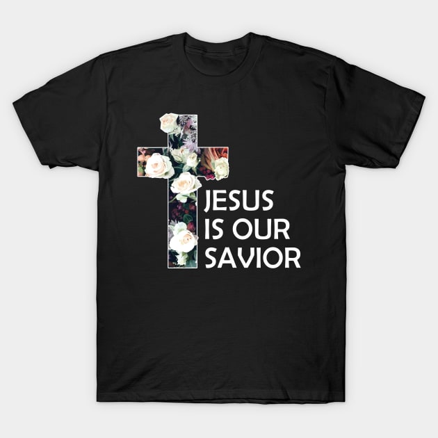 Jesus Is Our Savior Christian T-Shirt by Jennifer